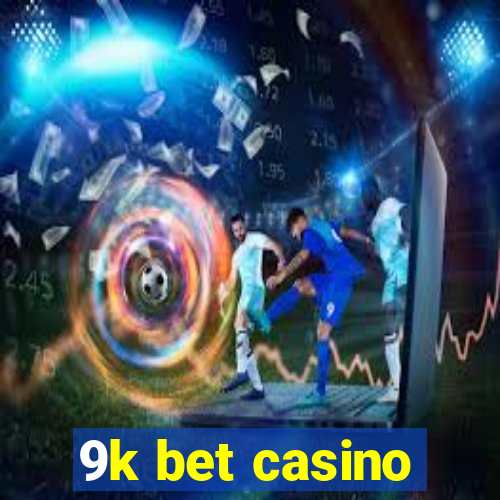 9k bet casino